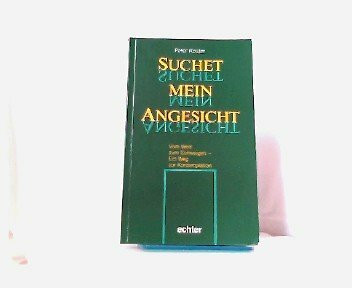 Suchet mein Angesicht: Vom Wort zum Schweigen - ein Weg zur Kontemplation