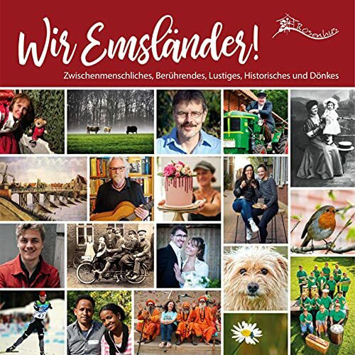 Wir Emsländer!: Zwischenmenschliches, Berührendes, Lustiges, Historisches und Dönkes