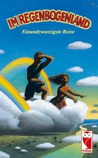 Im Regenbogenland. Einundzwanzigste Reise