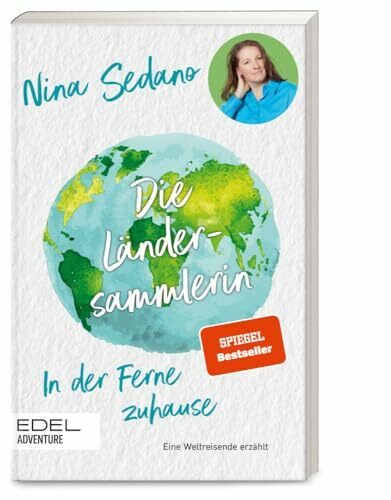 Die Ländersammlerin: In der Ferne zuhause. Die meistgereiste Frau Deutschlands erzählt