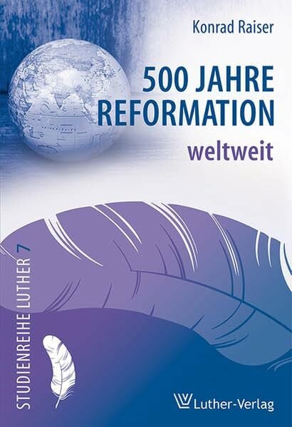 500 Jahre Reformation weltweit (Studienreihe Luther)