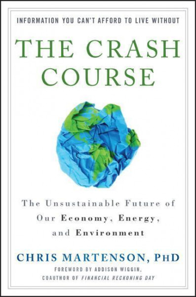 The Crash Course: The Unsustainable Future of Our Economy, Energy, and Environment