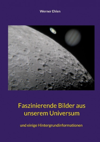 Faszinierende Bilder aus unserem Universum