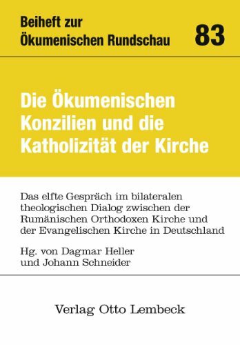 Die Ökumenischen Konzilien und die Katholizität der Kirche: Das elfte Gespräch im bilateralen theologischen Dialog zwischen der Rumänischen Orthodoxen ... und der Evangelischen Kirche in Deutschland