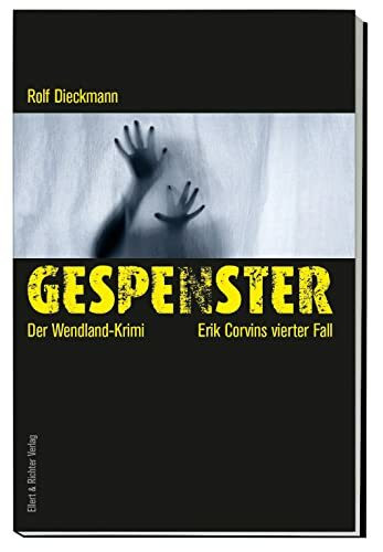 Gespenster: Der Wendland-Krimi: Der Wendland-Krimi. Erik Corvins vierter Fall