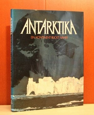Antarktika. Ein Kontinent rückt näher