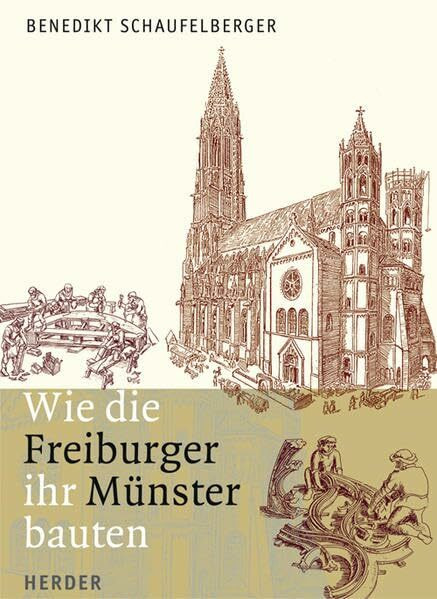Wie die Freiburger ihr Münster bauten: Eine Zeitreise in historisch präzisen Zeichnungen