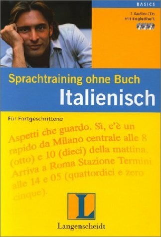 Sprachtraining ohne Buch: Italienisch, Für Fortgeschrittene, 3 Audio-CDs Sprachtraining ohne Buch: Italienisch, Für Fortgeschrittene, 3 Audio-CDs