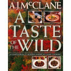 A Taste of the Wild: A Compendium of Modern American Game Cookery