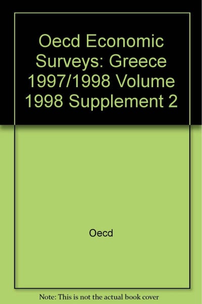 Oecd Economic Surveys: 1997 1998 Greece (O E C D ECONOMIC SURVEYS GREECE)