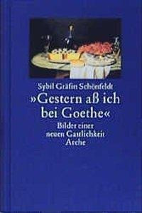 ' Gestern aß ich bei Goethe'