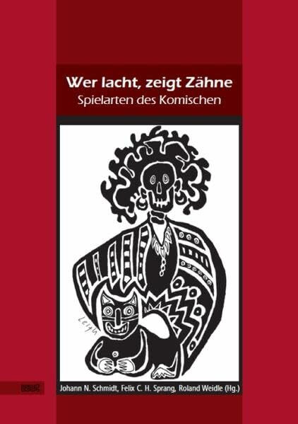 Wer lacht, zeigt Zähne: Spielarten des Komischen