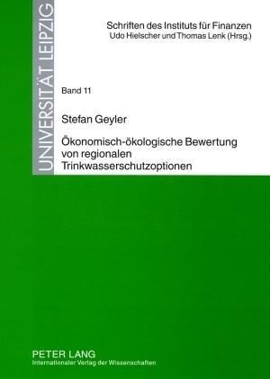 Ökonomisch-ökologische Bewertung von regionalen Trinkwasserschutzoptionen