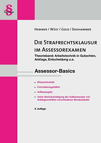 Ass. Basics Die Strafrechtsklausur im Assessorexamen: Theorieband: Arbeitstechnik in Gutachten, Anklage, Entscheidung u. a.. Klausurtechnik, ... Bundesländer (Skripten - Strafrecht)