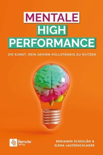 Mentale High Performance: Die Kunst, dein Gehirn vollständig zu nutzen