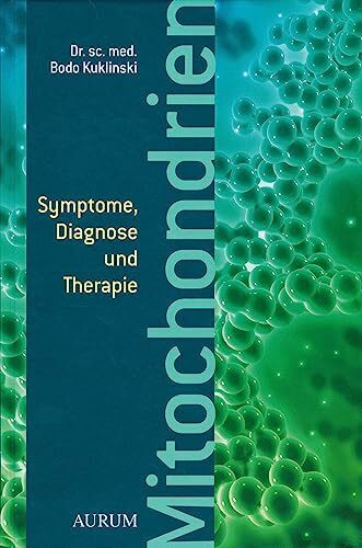 Mitochondrien: Symptome, Diagnose und Therapie