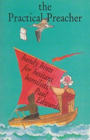The Practical Preacher: Handy Hints for Hesitant Homilists
