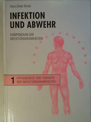 Infektion und Abwehr. Band 1. Kompendium der Infektionskrankheiten. Band 1: Pathogenese und Therapie der Infektionskrankheiten.