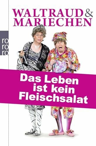Waltraud & Mariechen: Das Leben ist kein Fleischsalat: Originalausgabe