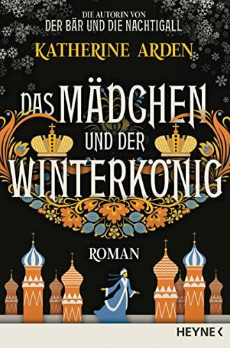 Das Mädchen und der Winterkönig: Roman (Winternacht-Trilogie, Band 2)