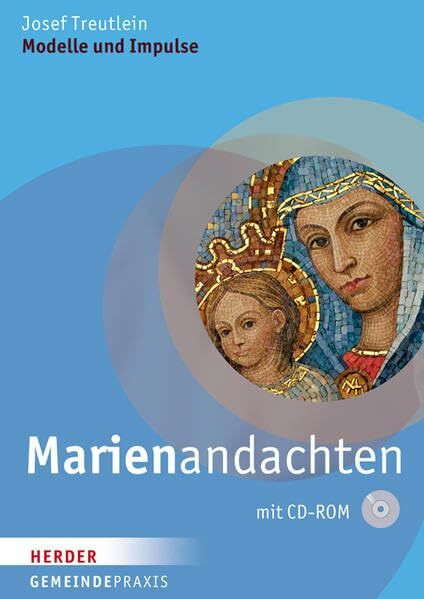 Marienandachten: Gottesdienstmodelle - Lieder, Litaneien und Impulse für die Wallfahrt (Gemeinde Praxis)