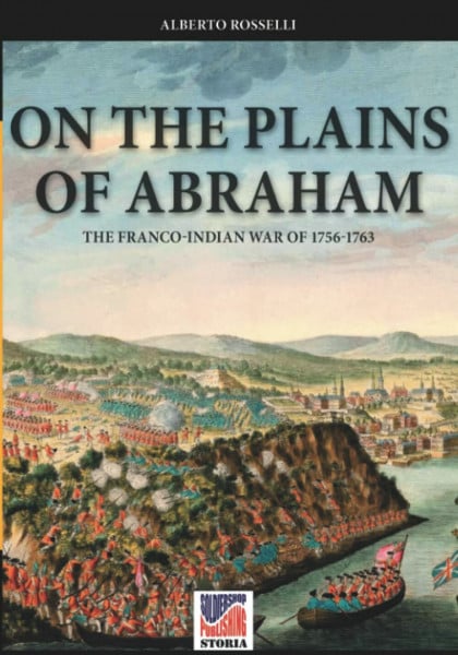 On the plains of Abraham: The Franco-Indian war of 1756-1763 (Storia)