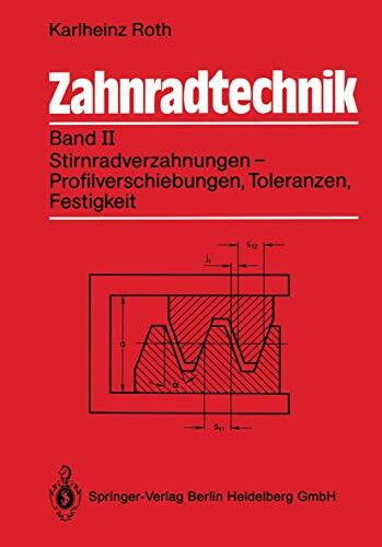 Zahnradtechnik: Band II. Stirnradverzahnungen ― Profilverschiebung, Toleranzen, Festigkeit