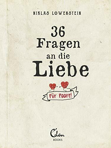 36 Fragen an die Liebe: Für Paare!