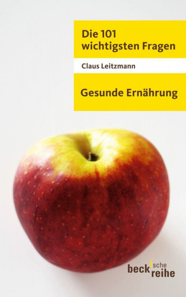 Die 101 wichtigsten Fragen - Gesunde Ernährung (Beck'sche Reihe)