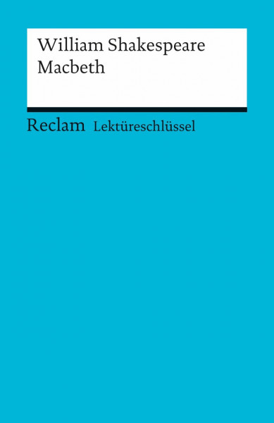 Lektüreschlüssel zu William Shakespeare: Macbeth (Reclams Universal-Bibliothek)