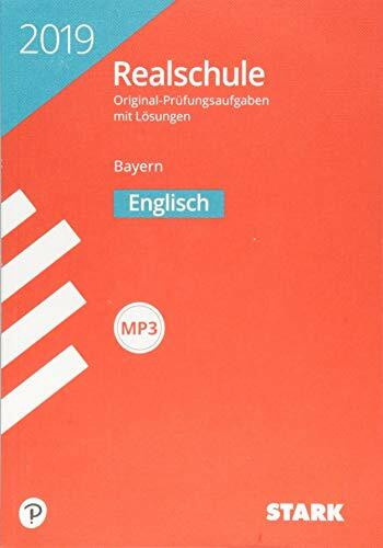 STARK Abschlussprüfung Realschule Bayern 2019 - Englisch: Ausgabe mit CD: Original-Prüfungsaufgaben mit Lösungen 2013-2018