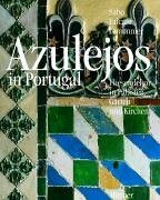 Azulejos in Portugal: Fliesendekor in Palästen, Gärten und Kirchen
