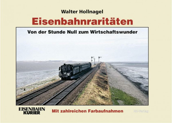 Eisenbahnraritäten: Von der Stunde Null zum Wirtschaftswunder: Band 2
