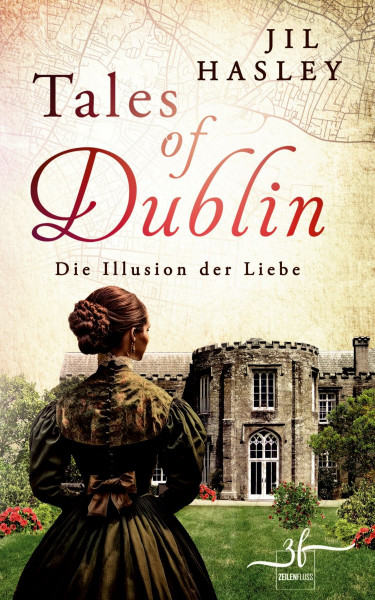 Tales of Dublin: Die Illusion der Liebe: Historischer Liebesroman (Dublin-Saga, Band 2)