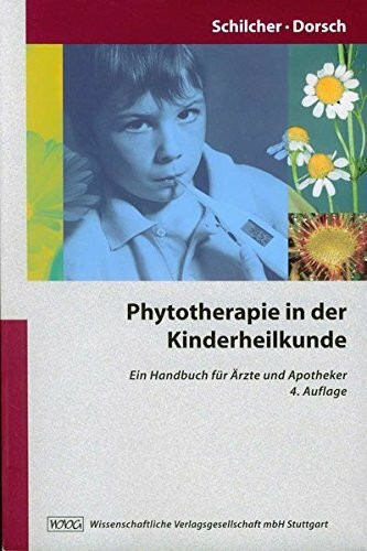 Phytotherapie in der Kinderheilkunde: Ein Handbuch für Ärzte und Apotheker: Ein Handbuch für Ärzte und Apotheker. 110 Original-Monographien d. ... der European Cooperative on Phytotherapy