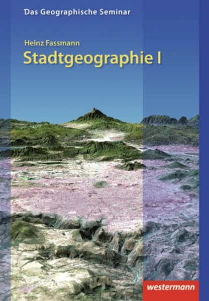 Stadtgeographie I: Allgemeine Stadtgeographie: 2. Auflage - Neubearbeitung 2009