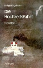 Die Hochzeitsfahrt. Ein Schauspiel Die Hochzeitsfahrt. Ein Schauspiel