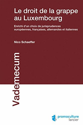 Droit de la grappe. Enrichi d'un choix de jurisprudences européennes, française, allemandes et italiennes: Enrichi d'un choix de jurisprudences européennes, françaises, allemandes et italiennes