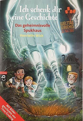 Ich schenk dir eine Geschichte 2017 - Das geheimnisvolle Spukhaus: Das geheimnisvolle Spukhaus. Mit Bildergeschcihte