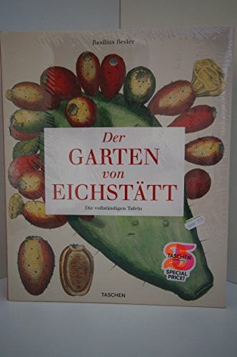 Der Garten von Eichstätt, Das Pflanzenbuch von Basilius Besler: Einf. v. Klaus W. Littger. Erl. v. Werner Dressendörfer.