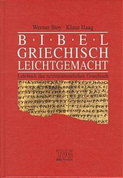 Bibelgriechisch leicht gemacht: Lehrbuch des neutestamentlichen Griechisch (TVG - Lehrbücher)