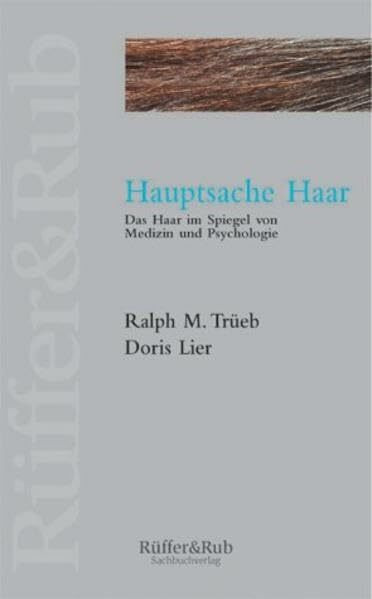 Hauptsache Haar: Das Haar im Spiegel von Medizin und Psychologie