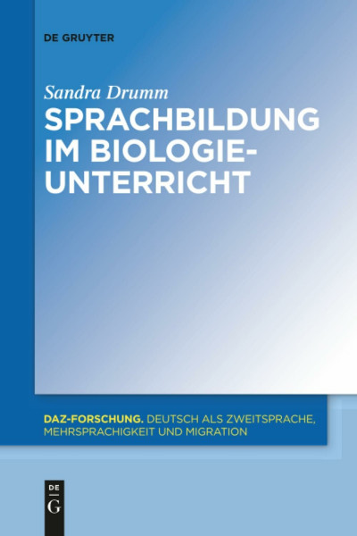 Sprachbildung im Biologieunterricht (DaZ-Forschung [DaZ-For], 11, Band 11)