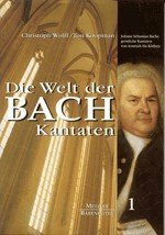 Die Welt der Bachkantaten: Johann Sebastian Bachs Kirchenkantaten: Von Arnstadt bis in die Köthener Zeit