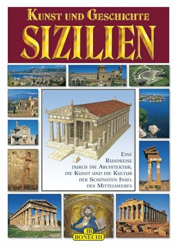 Kunst und Geschichte, Sizilien: Eine Rundreise durch die Architektur, die Kunst und die Kultur der schönsten Insel des Mittelmeeres (Arte e storia)