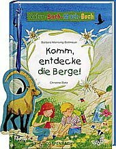 Komm, entdecke die Berge!: Natur-Sach-Mach-Buch
