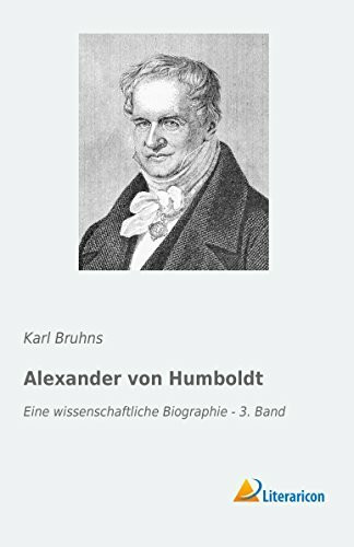 Alexander von Humboldt: Eine wissenschaftliche Biographie - 3. Band