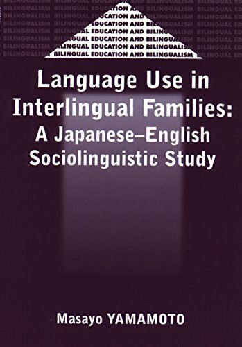 LANGUAGE USE IN INTERLINGUAL F: A Japanese-English Sociolinguistic Study (Bilingual Education and Bilingualism, 30)