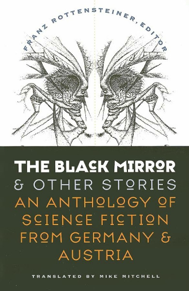 The Black Mirror and Other Stories: An Anthology of Science Fiction from Germany & Austria (Early Classics of Science Fiction)
