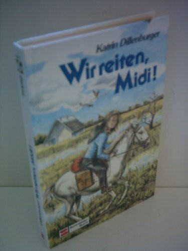 Wir reiten, Midi!: Ein Mädchen, zwei Pferde und viele Kilometer